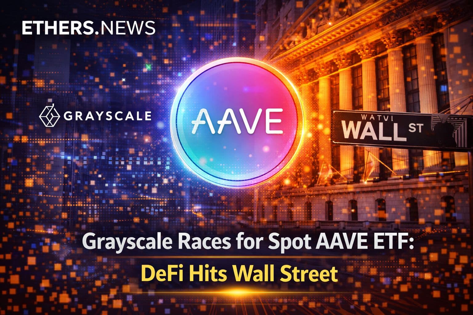 Grayscale's Spot AAVE ETF Filing: DeFi Goes Institutional