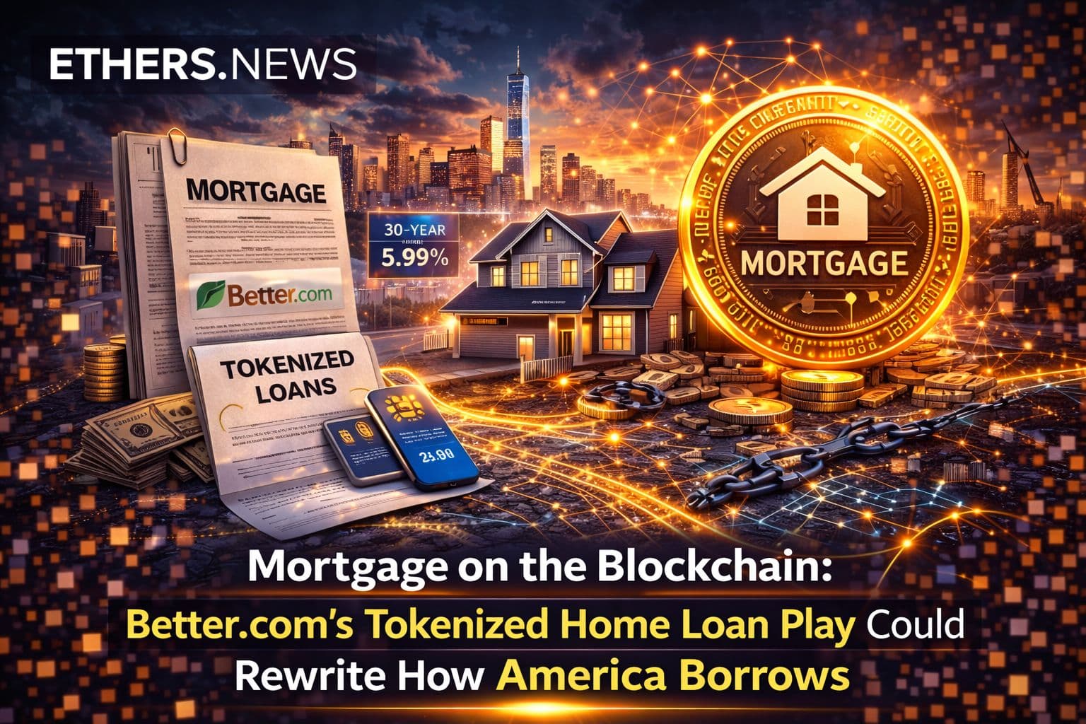 Mortgage on the Blockchain: Better-com's Tokenized Home Loan Play Could Rewrite How America Borrows