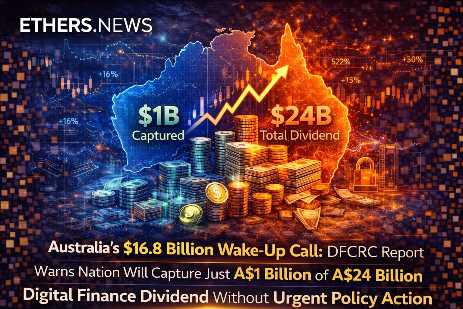 Australia's $16.8 Billion Wake-Up Call: DFCRC Report Warns Nation Will Capture Just A$1 Billion of A$24 Billion Digital Finance Dividend Without Urgent Policy Action